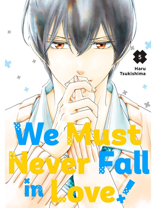 Title details for We Must Never Fall in Love！, Volume 5 by Haru Tsukishima - Available